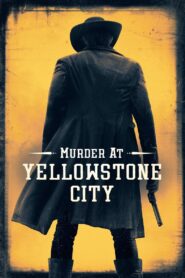 MURDER AT YELLOWSTONE CITY (2022) ฆาตกรรมที่เมืองเยลโลว์สโตน